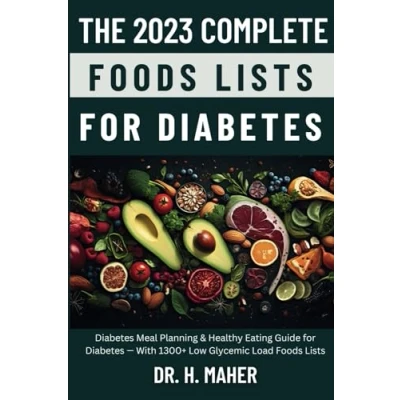 Abbildung von The 2023 Complete Foods Lists for Diabetes: Diabetes Meal Planning &amp; Healthy Eating Guide — With 1300+ Low Glycemic Load