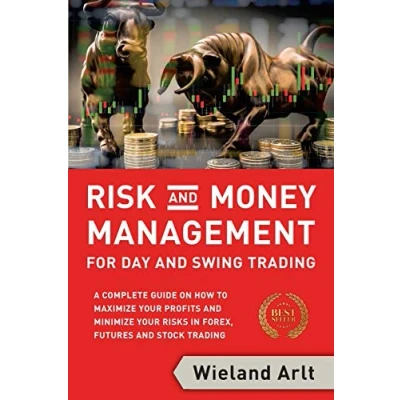 Abbildung von Risk and Money Management for Day Swing Trading: A complete Guide on how to maximize your Profits minimize Risks in Forex, Futures Stock Trading
