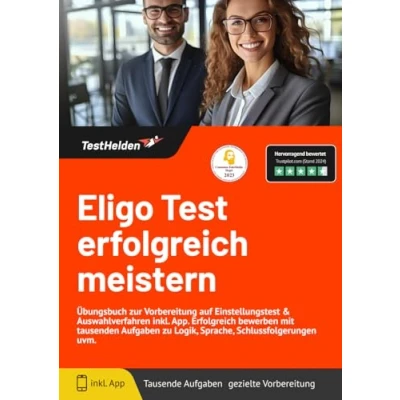 Abbildung von Eligo Test Erfolgreich meistern: Übungsbuch zur Vorbereitung auf Einstellungstest &amp; Auswahlverfahren inkl. App. bewerben mit tausenden Aufgaben zu Logik, Sprache, Schlussfolgerungen uvm.