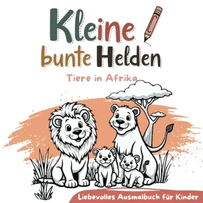 Abbildung von Kleine bunte Helden Tiere in Afrika Liebevolles Ausmalbuch für Kinder: 33 liebevoll gestaltete Motive von Tieren riesigen Malspaß, ... Ausmalbücher Kinder)
