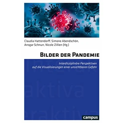 Abbildung von Bilder der Pandemie: Interdisziplinäre Perspektiven auf die Visualisierungen einer unsichtbaren Gefahr (Interaktiva, Schriftenreihe des Zentrums für Medien und Interaktivität, Gießen, 20)