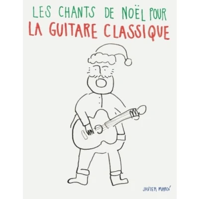 Abbildung von Les chants de Noël pour la Guitare Classique: Chansons faciles en partitions et tablatures