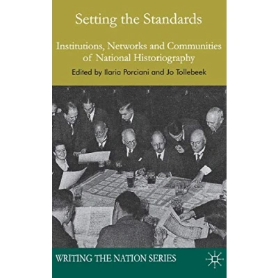 Abbildung von Setting the Standards: Institutions, Networks and Communities of National Historiography (Writing Nation)