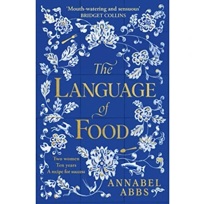Abbildung von the Language of Food: International Bestseller &quot;Mouth watering and sensuous, a real feast for imagination&quot; BRIDGET COLLINS