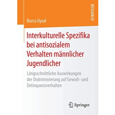 Abbildung von Interkulturelle Spezifika bei antisozialem Verhalten männlicher Jugendlicher: Längsschnittliche Auswirkungen der Diskriminierung auf Gewalt und Delinquenzverhalten