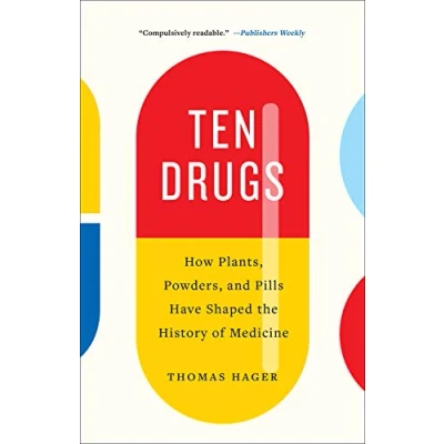 Abbildung von Ten Drugs: How Plants, Powders, and Pills Have Shaped the History of Medicine
