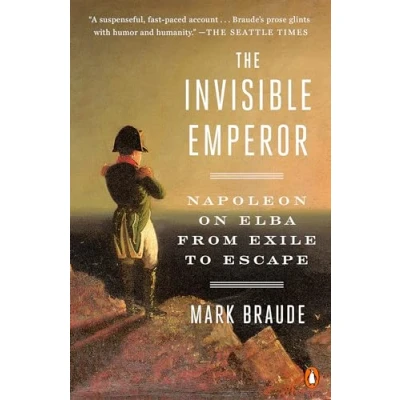 Abbildung von The Invisible Emperor: Napoleon on Elba from Exile to Escape