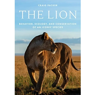 Abbildung von The Lion: Behavior, Ecology, and Conservation of an Iconic Species