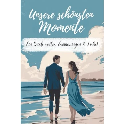 Abbildung von Unsere schönsten Momente Ein Buch voller Erinnerungen &amp; Liebe! Ausfüllbuch für Paare zum Verschenken inkl. Bucket List.: Das perfekte Geschenk zur Hochzeit, Valentinstag oder Jahrestag!