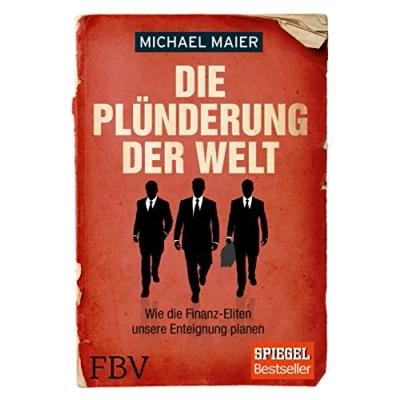 Abbildung von die Plünderung der Welt: Wie Finanz Eliten unsere Enteignung planen