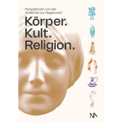 Abbildung von Körper. Kult. Religion.: Perspektiven von der Antike bis zur Gegenwart