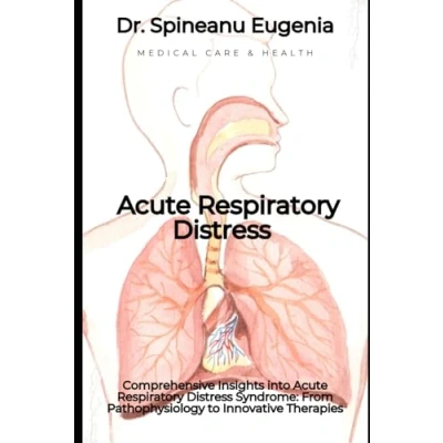 Abbildung von Comprehensive Insights into Acute Respiratory Distress Syndrome: From Pathophysiology to Innovative Therapies (Medical care and health)