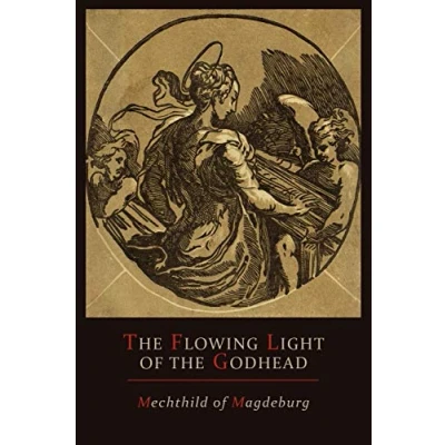 Abbildung von Mechthild of Magdeburg: The Flowing Light Godhead: Revelations Magdeburg