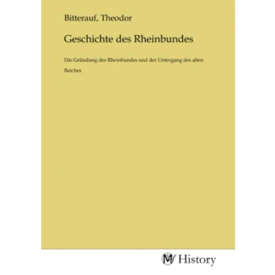 Abbildung von Geschichte des Rheinbundes: Die Gründung Rheinbundes und der Untergang alten Reiches
