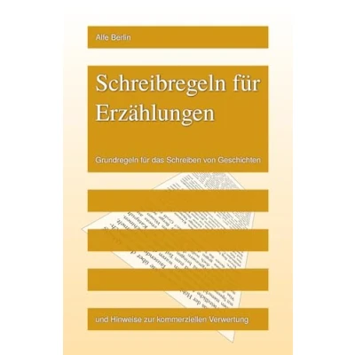 Abbildung von Schreibregeln für Erzählungen: Grundregeln das Schreiben von Geschichten und Hinweise zur kommerziellen Verwertung