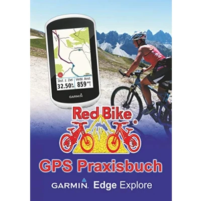 Abbildung von GPS Praxisbuch Garmin Edge Explore: Praxis und modellbezogen üben mehr draus machen (GPS Reihe von Red Bike)