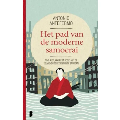 Abbildung von Het pad van de moderne samoerai: vind rust, kracht en focus met eeuwenoude lessen samoerai