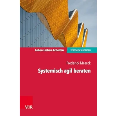 Abbildung von systemisch agil beraten (Leben. Lieben. Arbeiten: beraten)