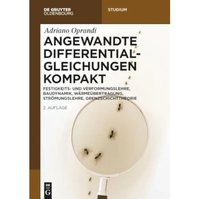 Abbildung von Angewandte Differentialgleichungen Kompakt: Festigkeits und Verformungslehre, Baudynamik, Wärmeübertragung, Strömungslehre, Grenzschichttheorie (De Gruyter Studium)