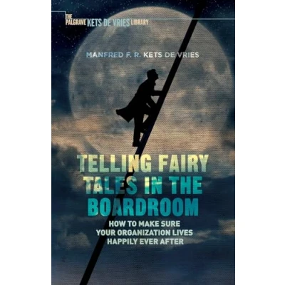 Abbildung von Telling Fairy Tales in the Boardroom: How to Make Sure Your Organization Lives Happily Ever After (INSEAD Business Press)
