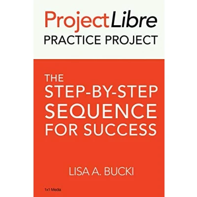Abbildung von ProjectLibre Practice Project: The Step by Process for Success: Sequence Success