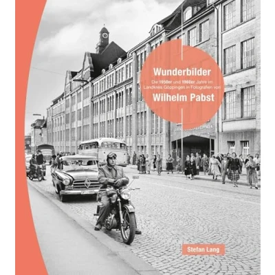 Abbildung von Wunderbilder: Die 1950er und 1960er Jahre im Landkreis Göppingen in Fotografien von Wilhelm Pabst