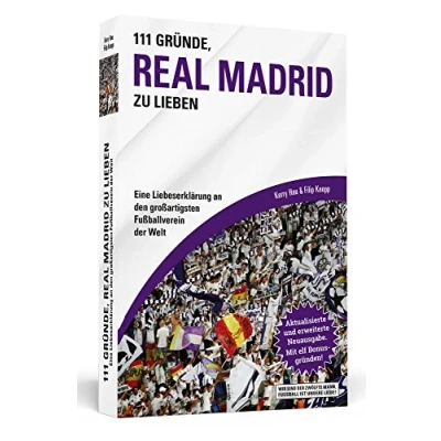 Abbildung von 111 Gründe, Real Madrid zu lieben: Eine Liebeserklärung an den großartigsten Fußballverein der Welt. Aktualisierte und erweiterte Neuausgabe. Mit elf Bonusgründen, 2017