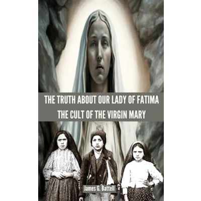 Abbildung von the Truth About Our Lady of Fatima: Cult Virgin Mary