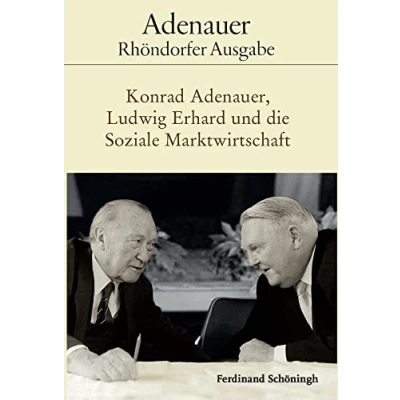 Abbildung von Konrad Adenauer, Ludwig Erhard und die Soziale Marktwirtschaft: Bearbeitet von Holger Löttel (Adenauer Rhöndorfer Ausgabe)