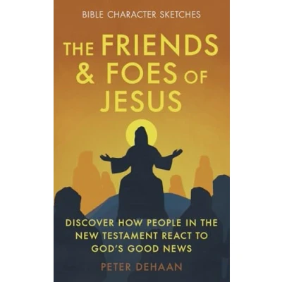 Abbildung von the Friends and Foes of Jesus: Discover How People in New Testament React to God’s Good News (Bible Character Sketches Series, Band 2)