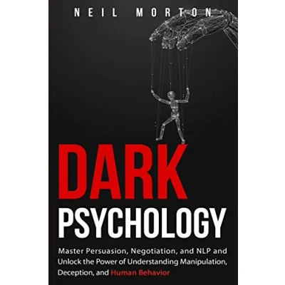 Abbildung von Dark Psychology: Master Persuasion, Negotiation, and NLP Unlock the Power of Understanding Manipulation, Deception, Human Behavior