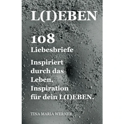 Abbildung von L(I)EBEN: 108 Liebesbriefe inspiriert durch das Leben. Inspiration für dein L(I)EBEN.