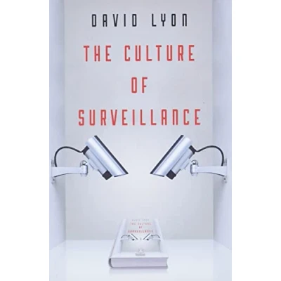 Abbildung von The Culture of Surveillance: Watching As a Way Life