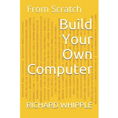 Abbildung von Build Your Own Computer: From Scratch (From Series)