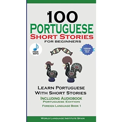 Abbildung von 100 Portuguese Short Stories for Beginners Learn with Including Audiobook: Edition Foreign Language Book 1