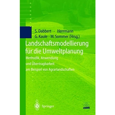 Abbildung von Landschaftsmodellierung für die Umweltplanung: Methodik, Anwendung und Übertragbarkeit am Beispiel von Agrarlandschaften
