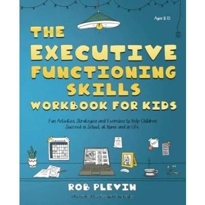 Abbildung von The Executive Functioning Skills Workbook for Kids: Fun Activities, Strategies and Exercises to Help Children Succeed in School, at Home Life