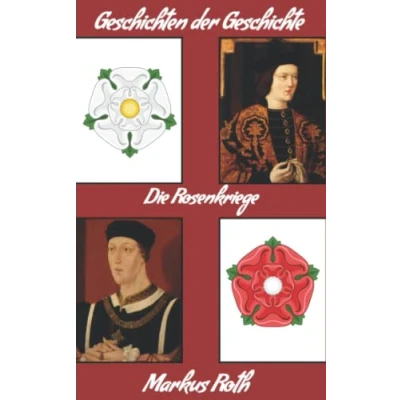 Abbildung von Die Rosenkriege (Geschichten der Geschichte)