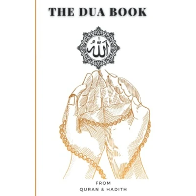 Abbildung von the Dua Book: This Book Contains a collection of more than 100 everyday Duas Supplication and Invocation for Muslims with transliteration ... Quran Hadith in Arabic English