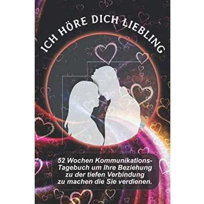 Abbildung von Ich Höre Dich Liebling: 52 Wochen Kommunikations Tagebuch um Ihre Beziehung zu der tiefen Verbindung machen die Sie verdienen.