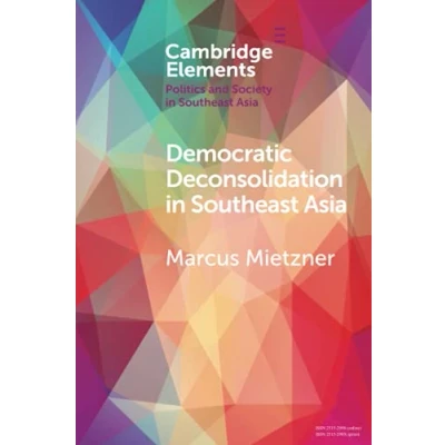 Abbildung von Democratic Deconsolidation in Southeast Asia: Democratization and Its Obstacles Asia (Cambridge Elements: Elements Politics Society Asia)