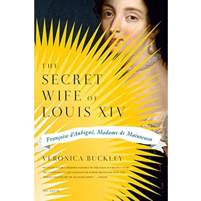 Abbildung von SECRET WIFE OF LOUIS XIV: Francoise D&#039;Aubigne, Madame de Maintenon