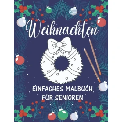 Abbildung von Weihnachten: Einfaches Malbuch für Senioren: Erwachsene mit Alzheimer und Demenz: 33 Malvorlagen Beschäftigung Gedächtnistraining