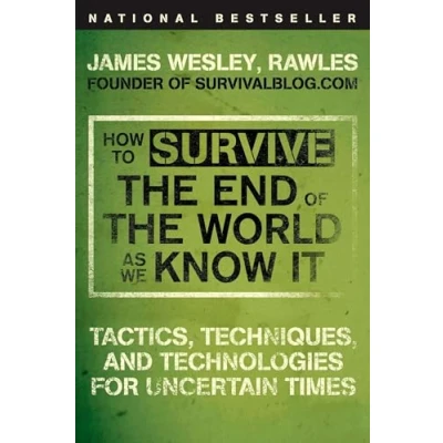 Abbildung von How to Survive the End of World as We Know It: Tactics, Techniques, and Technologies for Uncertain Times