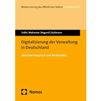 Abbildung von Digitalisierung der Verwaltung in Deutschland: Zwischen Anspruch und Wirklichkeit (Modernisierung des öffentlichen Sektors (&quot;Gelbe Reihe&quot;))