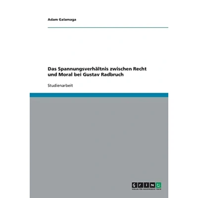 Abbildung von Das Spannungsverhältnis zwischen Recht und Moral bei Gustav Radbruch