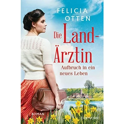 Abbildung von Die Landärztin Aufbruch in ein neues Leben: Roman (Die Reihe, Band 1)