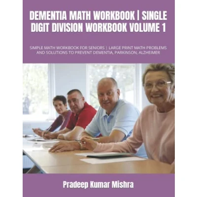 Abbildung von DEMENTIA MATH WORKBOOK SINGLE DIGIT DIVISION VOLUME 1: SIMPLE FOR SENIORS LARGE PRINT PROBLEMS AND SOLUTIONS TO PREVENT DEMENTIA, PARKINSON, ALZHEIMER