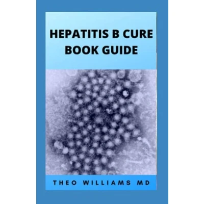 Abbildung von Hepatitis B CURE BOOK GUIDE: The Ultimate Healing Guide To Cure, Cleanse Heathily