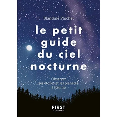 Abbildung von Le Petit Guide du ciel nocturne: Observer les étoiles et planètes à l&#039;oeil nu